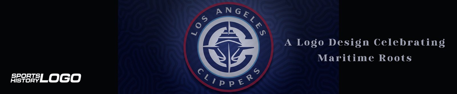Featured image for “LA Clippers: A Logo Design Celebrating Maritime Roots”